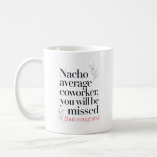 Funny Nacho Good Luck Coworker Quote Coffee Mug