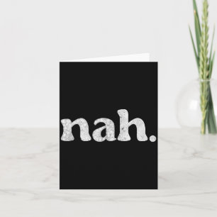 Funny Nah Humourous Not Slang Men Women Quote Humo Card