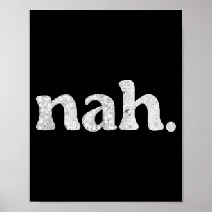 Funny Nah Humourous Not Slang Men Women Quote Humo Poster