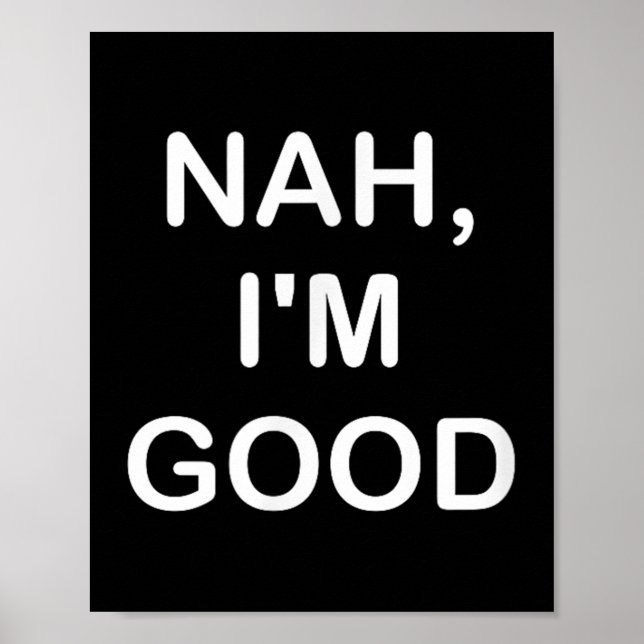 Funny, Nah I'm Good, Joke Sarcastic Family  Poster (Front)