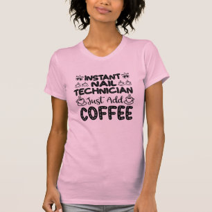 Funny Nail Technician Coffee Quote  T-Shirt