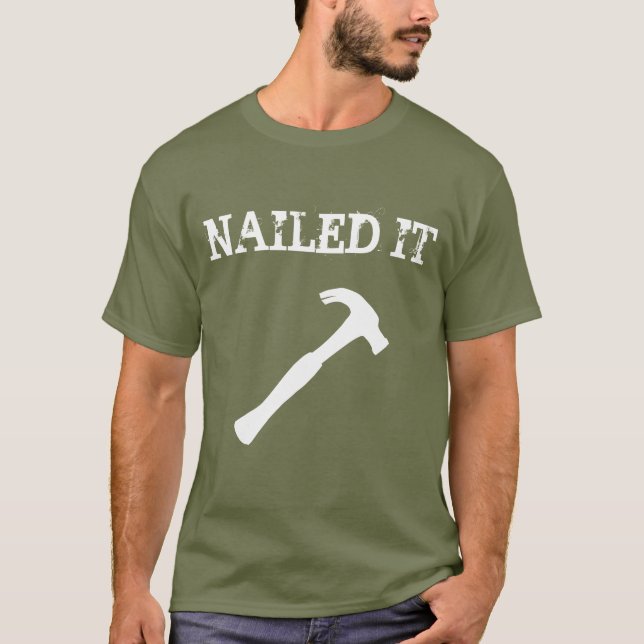 Funny Nailed It T-Shirt (Front)