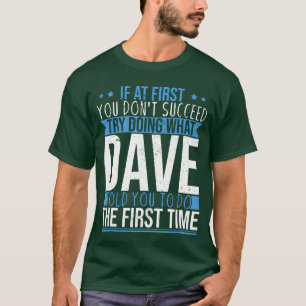 Funny Name Dave friend T-Shirt