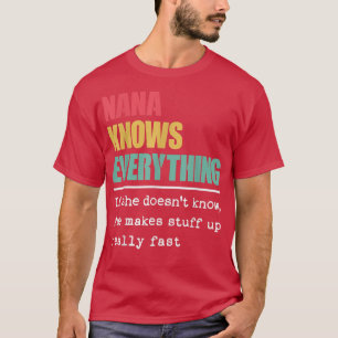 Funny Nana Knows Everything Proud Best Greatest Gr T-Shirt