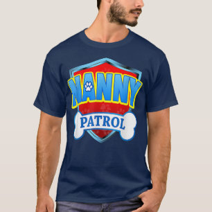 Funny Nanny Patrol  Dog Mum, Dad For Men Women  T-Shirt