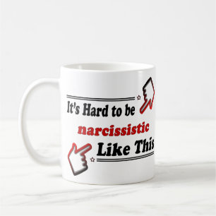 Funny  Narcissists person Coffee Mug