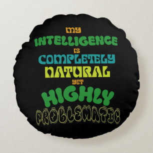 Funny Natural Intelligence Vintage Typography Round Cushion