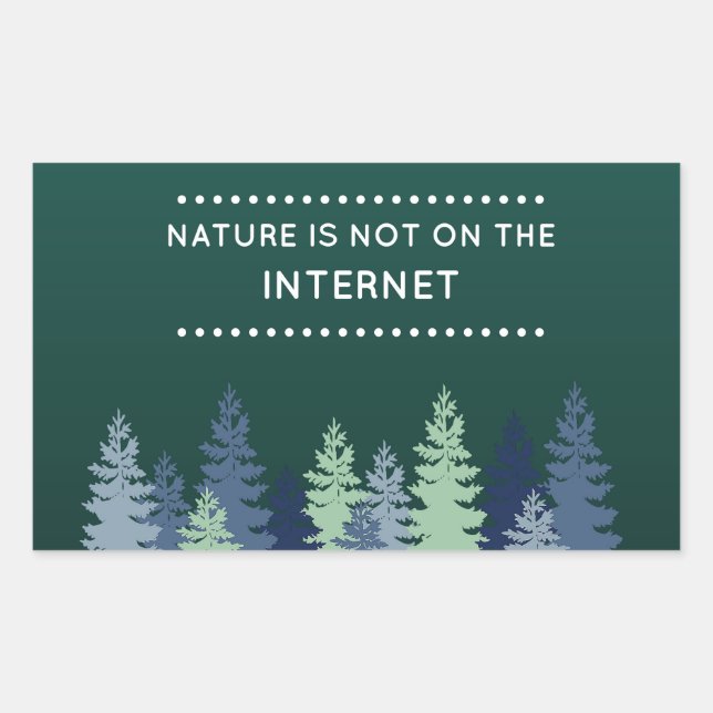Funny Nature and Internet Quote Rectangular Sticker (Front)