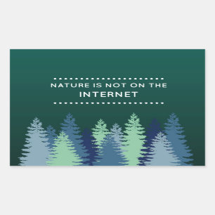 Funny Nature and Internet Quote Rectangular Sticker