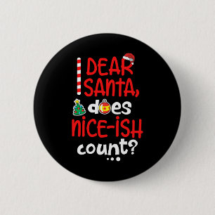 Funny Naughty Christmas Dear Santa Does Nice-ish C 6 Cm Round Badge