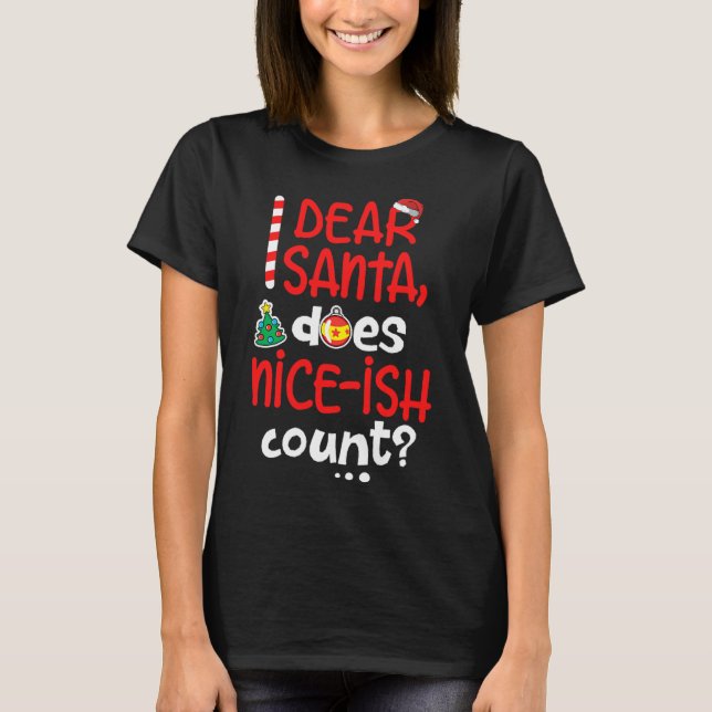 Funny Naughty Christmas Dear Santa Does Nice-ish C T-Shirt (Front)
