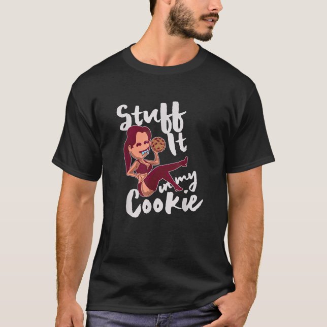 Funny Naughty Cookies Bakery Baker Gift For Confec T-Shirt (Front)
