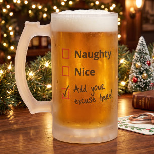 Funny Naughty List Quote - Make Your Own Excuse - Frosted Glass Beer Mug