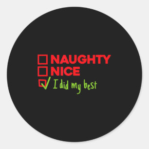 Funny Naughty, Nice, I Did My Christmas  Classic Round Sticker