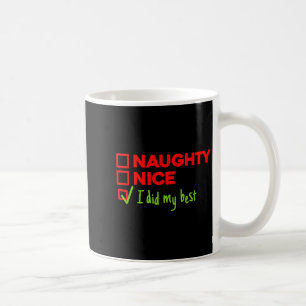Funny Naughty, Nice, I Did My Christmas  Coffee Mug