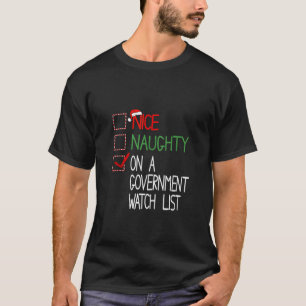 Funny Naughty Nice On A Government Watch List Chri T-Shirt