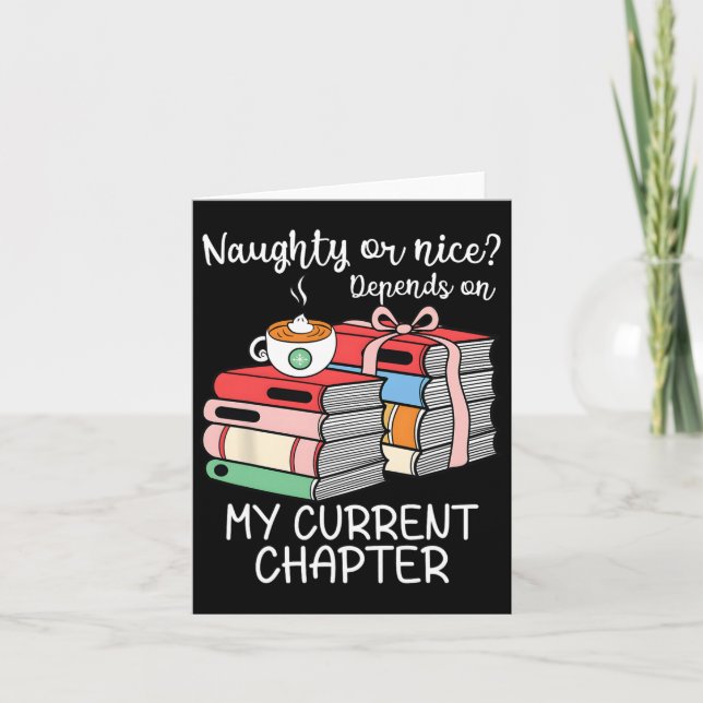 Funny Naughty Or Nice Depends On My Current Chapte Card (Front)