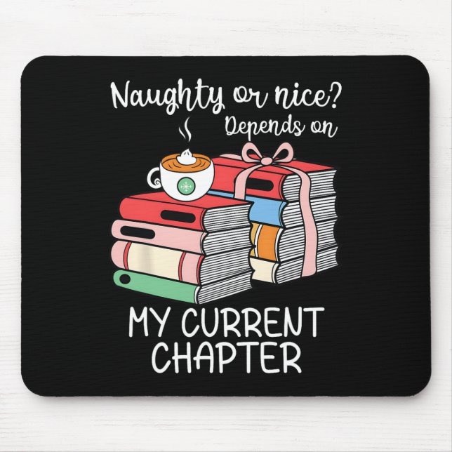 Funny Naughty Or Nice Depends On My Current Chapte Mouse Mat (Front)