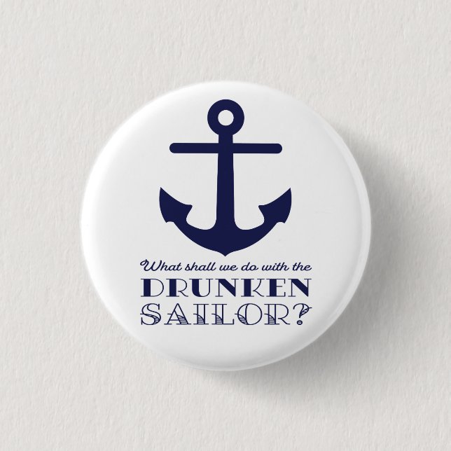 Funny Naval Drunken Sailor Sea Shanty Nautical 3 Cm Round Badge (Front)