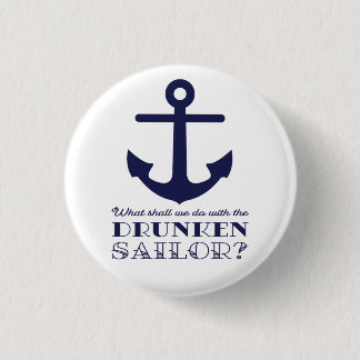 Funny Naval Drunken Sailor Sea Shanty Nautical 3 Cm Round Badge
