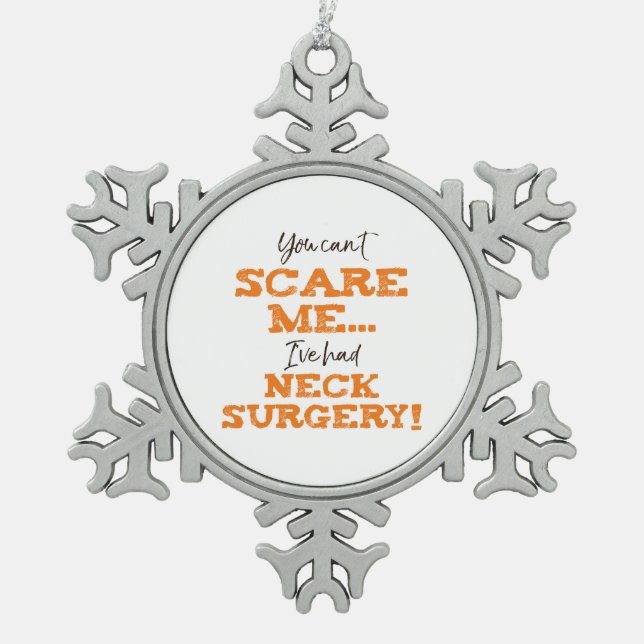 Funny Neck Surgery Recovery Snowflake Pewter Christmas Ornament (Front)