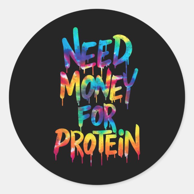 Funny Need Money For Protein Workout Joke Gym Tie  Classic Round Sticker (Front)