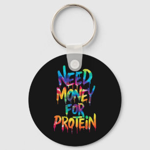 Funny Need Money For Protein Workout Joke Gym Tie Key Ring