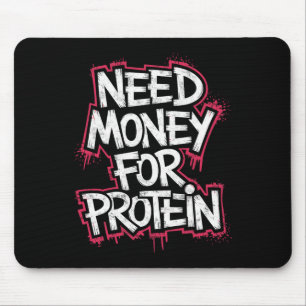 Funny Need Money For Protein Workout Joke Gym Weig Mouse Mat
