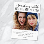 Funny Need Sister Photo Bridesmaid Proposal Card<br><div class="desc">Ask your sister to stand beside you with this photo bridesmaid proposal card.</div>
