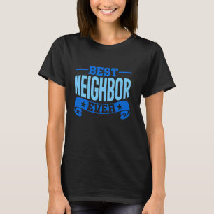 Funny Neighbour Day Neighbourhood Best Neighbour E T-Shirt