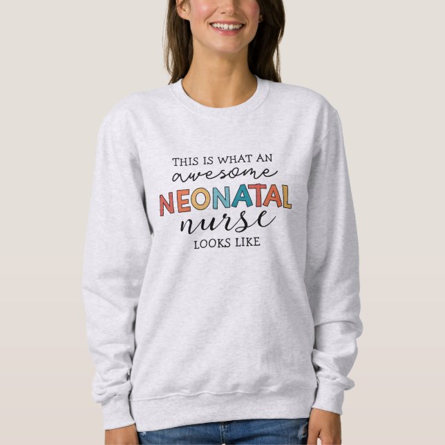 Funny Neonatal Nurse Awesome Appreciation Sweatshirt (Front)