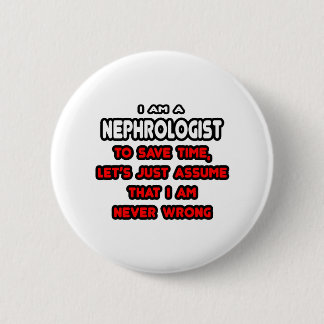 Funny Nephrologist T-Shirts and Gifts 6 Cm Round Badge