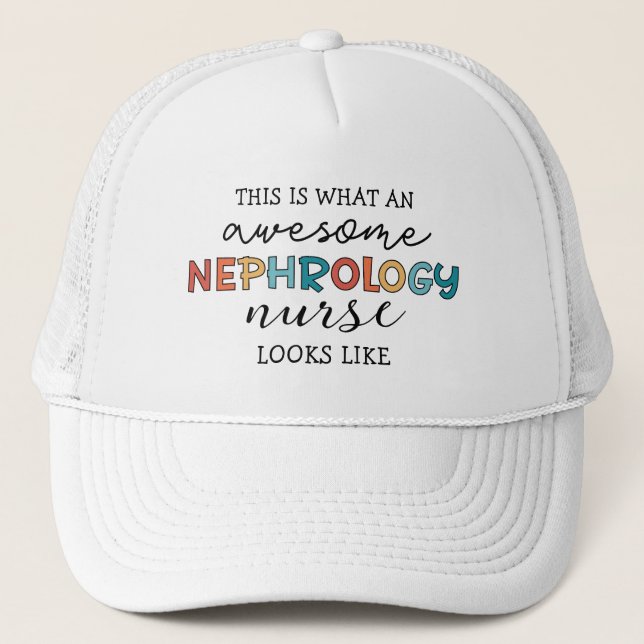 Funny Nephrology Nurse Awesome Appreciation Trucker Hat (Front)
