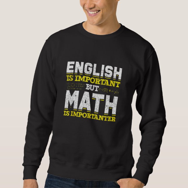 Funny Nerd English Is Important But Math Is Import Sweatshirt (Front)
