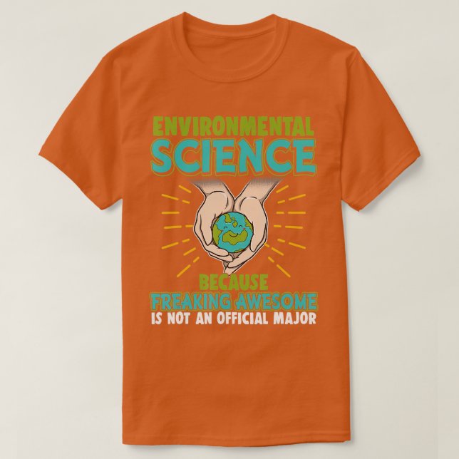 Funny Nerd Gift  Environmental Science Because  T-Shirt (Design Front)