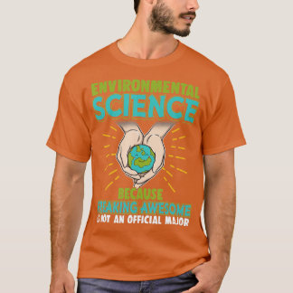 Funny Nerd Gift Environmental Science Because T-Shirt