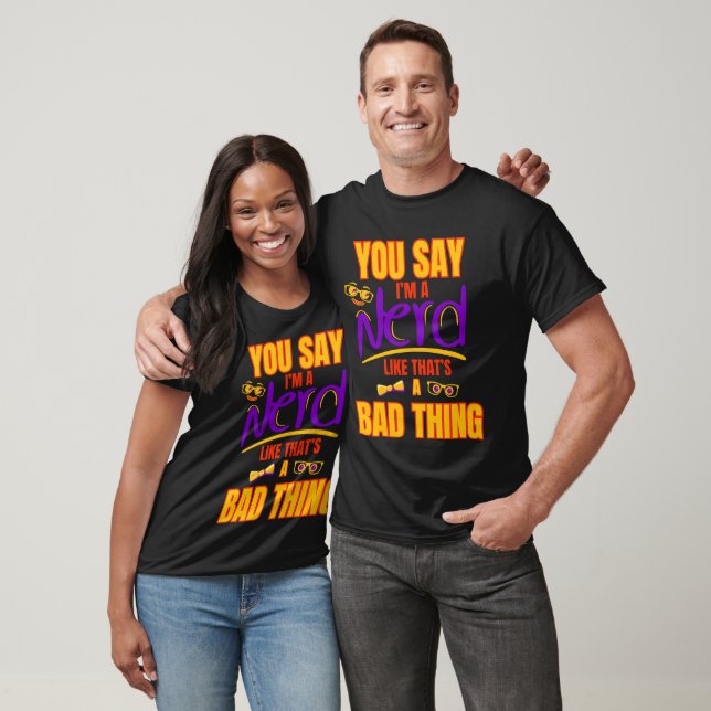 Funny Nerd Saying T-Shirt (Unisex)