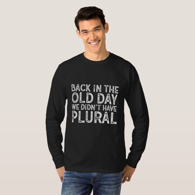 Funny Nerdy Back in the Old Day Typography T-Shirt (Front Full)