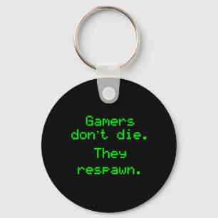 Funny Nerdy Gamers Don't Die They Respawn Video Ga Key Ring
