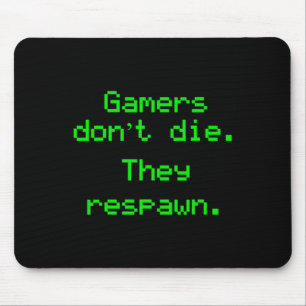 Funny Nerdy Gamers Don't Die They Respawn Video Ga Mouse Mat