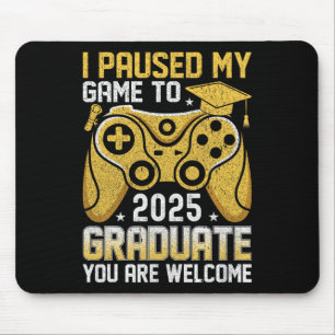 Funny Nerdy I Paused My Game To Graduate 2025 Game Mouse Mat