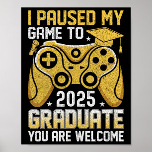 Funny Nerdy I Paused My Game To Graduate 2025 Game Poster