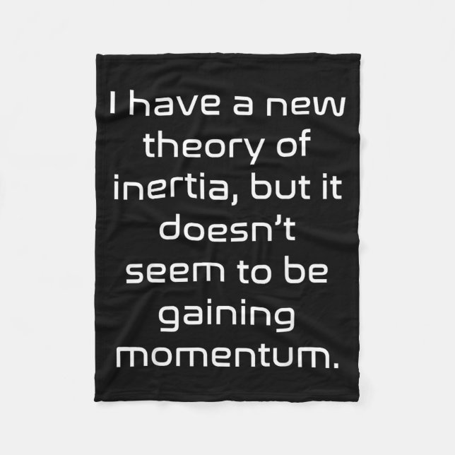Funny Nerdy New Theory Of Inertia Not Gaining Mome Fleece Blanket (Front)