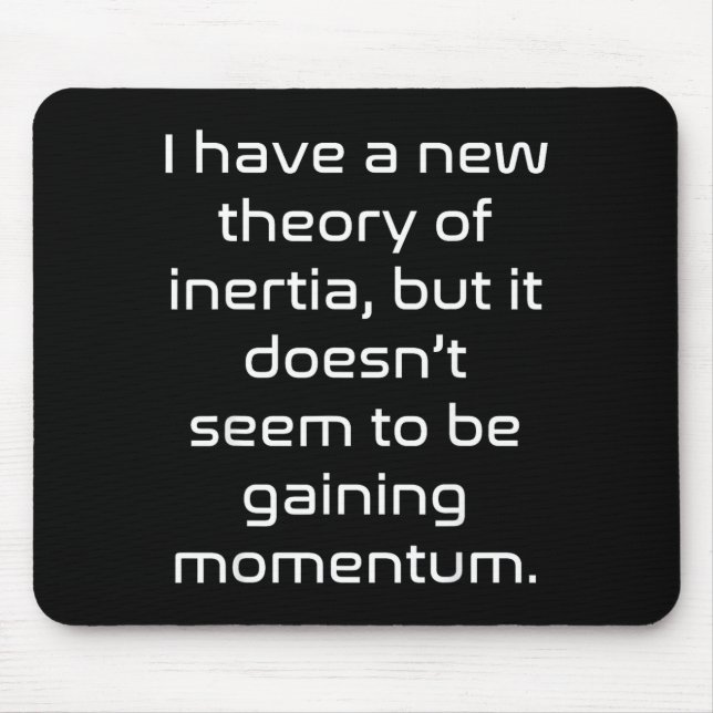 Funny Nerdy New Theory Of Inertia Not Gaining Mome Mouse Mat (Front)