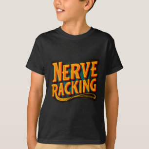 Funny nerve racking look for adults and kids T-Shirt