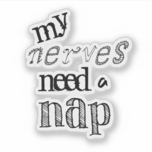 Funny Nerves Need a Nap Quote