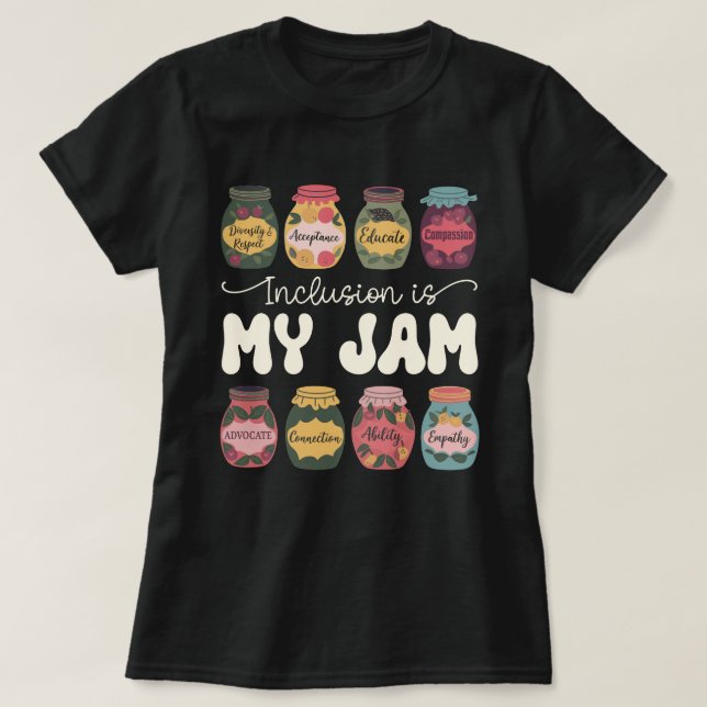 Funny Neurodiversity Inclusion Is My Jam SPED T-Shirt (Design Front)