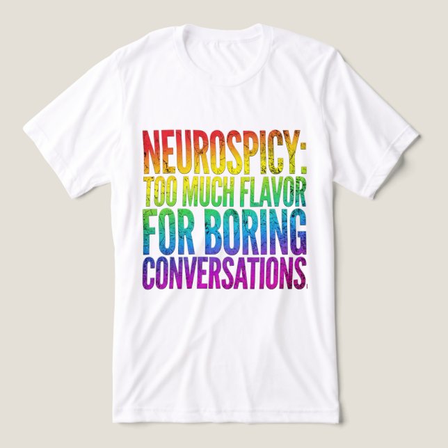 Funny Neurospicy Quote Shirt - ADHD Autism Rainbow (Design Front)