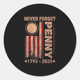 Funny Never Forget Penny Coin 1 Cent Retro 2025  Classic Round Sticker