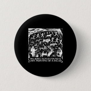 Funny Never Found A Cave Painting Of A Salad Bbq G 6 Cm Round Badge